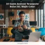10 Game Android Terpopuler Bulan Ini, Wajib Coba!