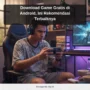 Download Game Gratis di Android, Ini Rekomendasi Terbaiknya
