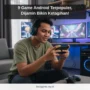 9 Game Android Terpopuler, Dijamin Bikin Ketagihan!