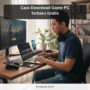 game Pc dan Android - Cara Download Game PC Terbaru Gratis