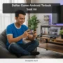 game Pc dan Android - Daftar Game Android Terbaik Saat Ini